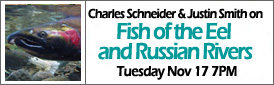 Charlie Schneider and Justin Smith on the Fish of the Eel and Russian Rivers: What Changes Mean for Salmon and Steelhead